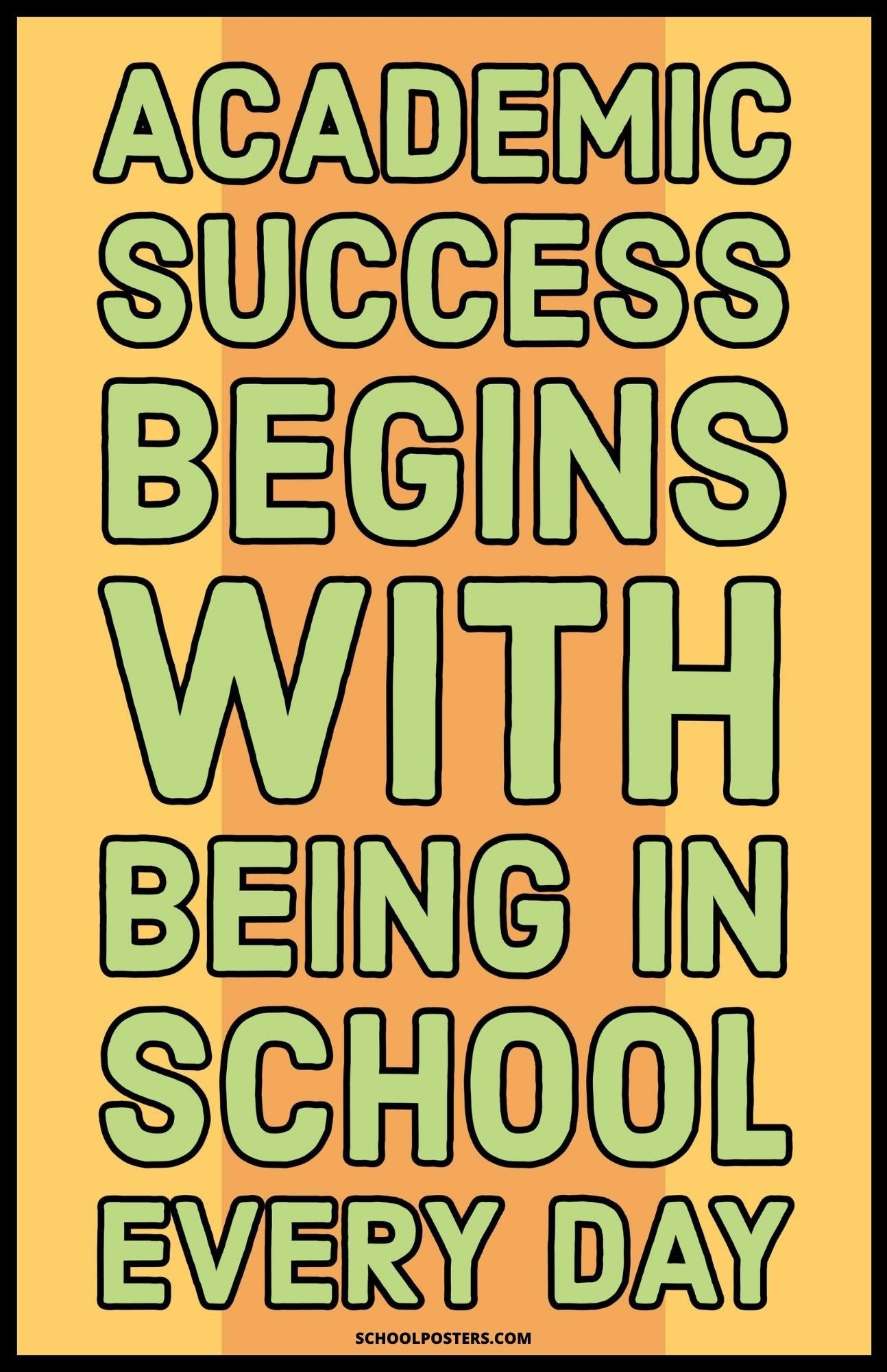 Academic Success Begins With Being In School Poster