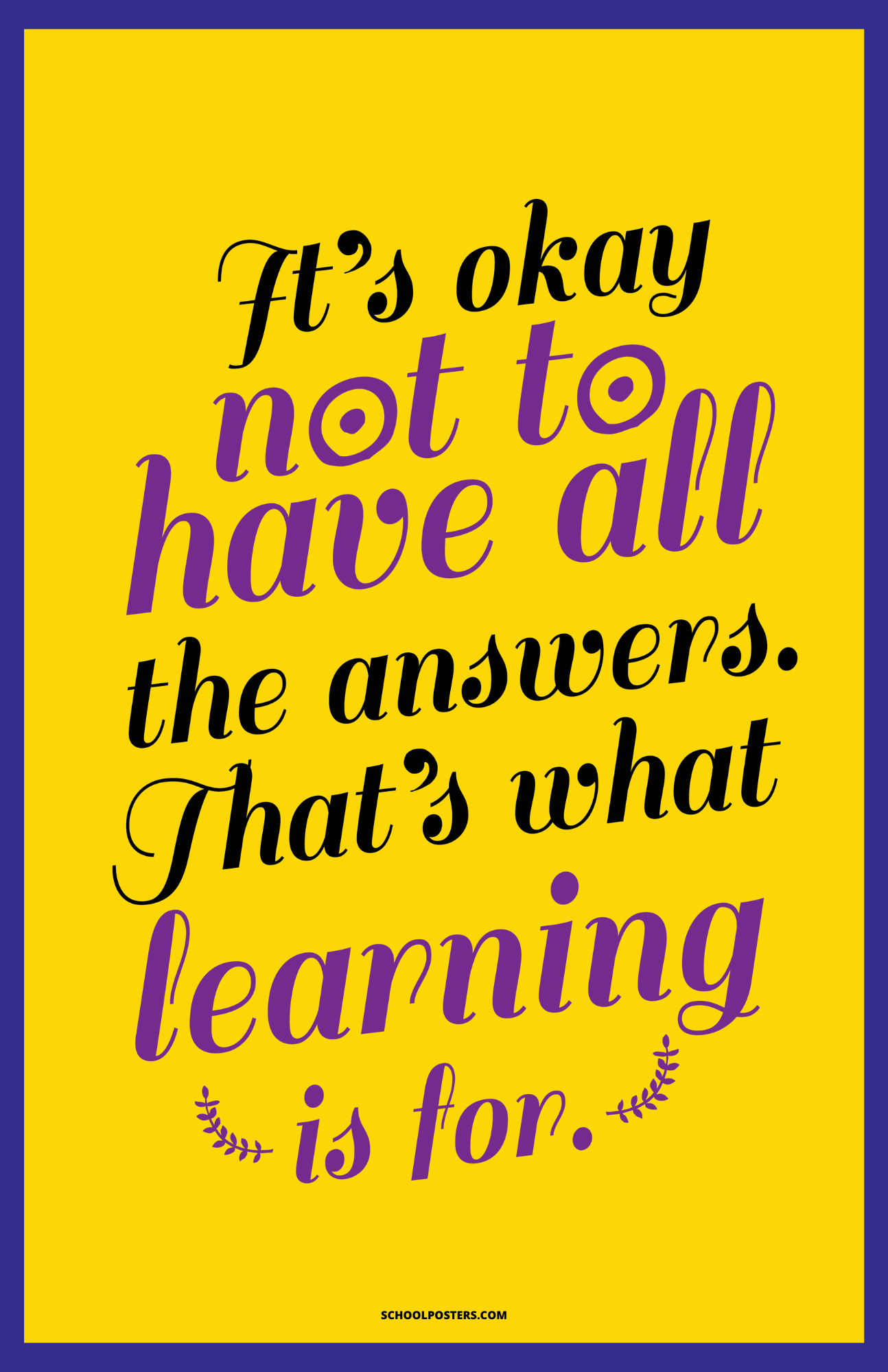 It's Okay Not To Have All The Answers Poster