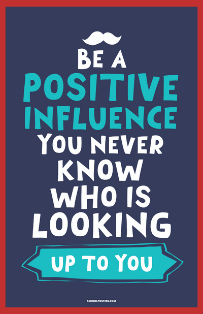 Be A Positive Influence Poster