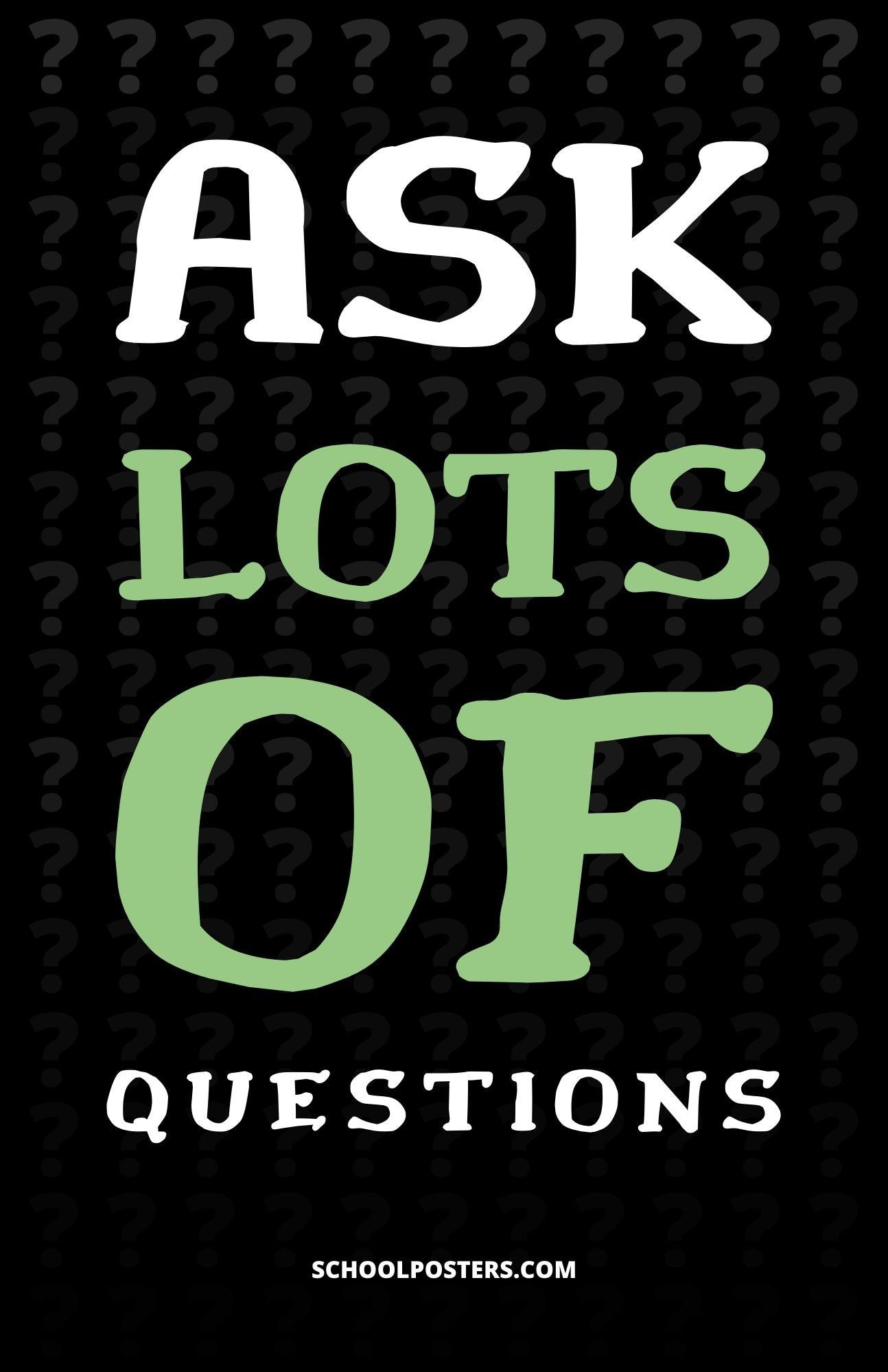 Ask Lots Of Questions Poster