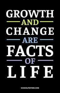 Growth and Change are Facts of Life Poster
