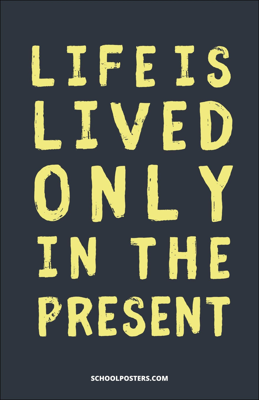 Life Is Lived Only In The Present Poster