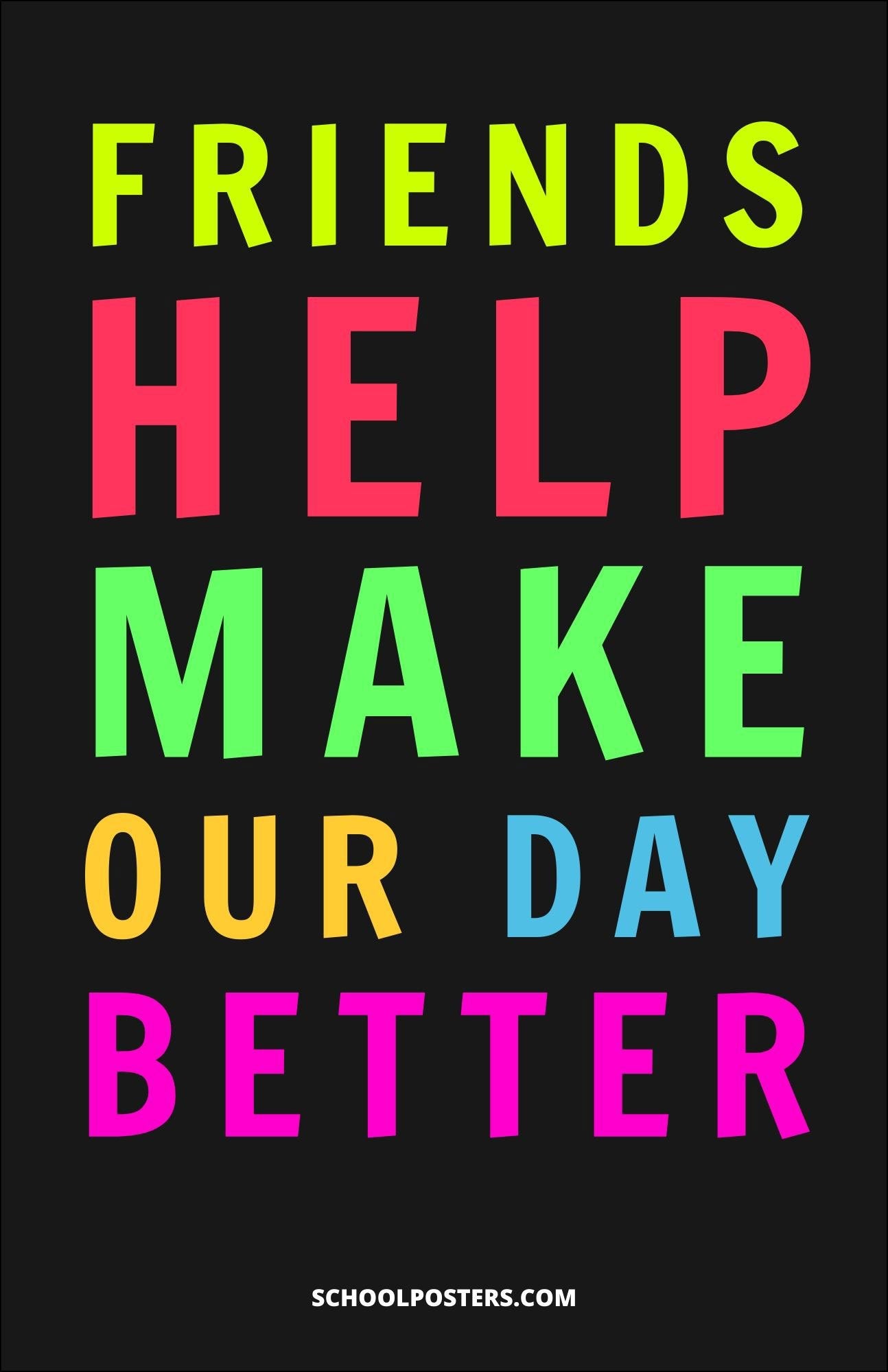 Friends Help Make Our Day Better Poster