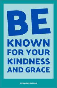 Be Known for Your Kindness and Grace Poster