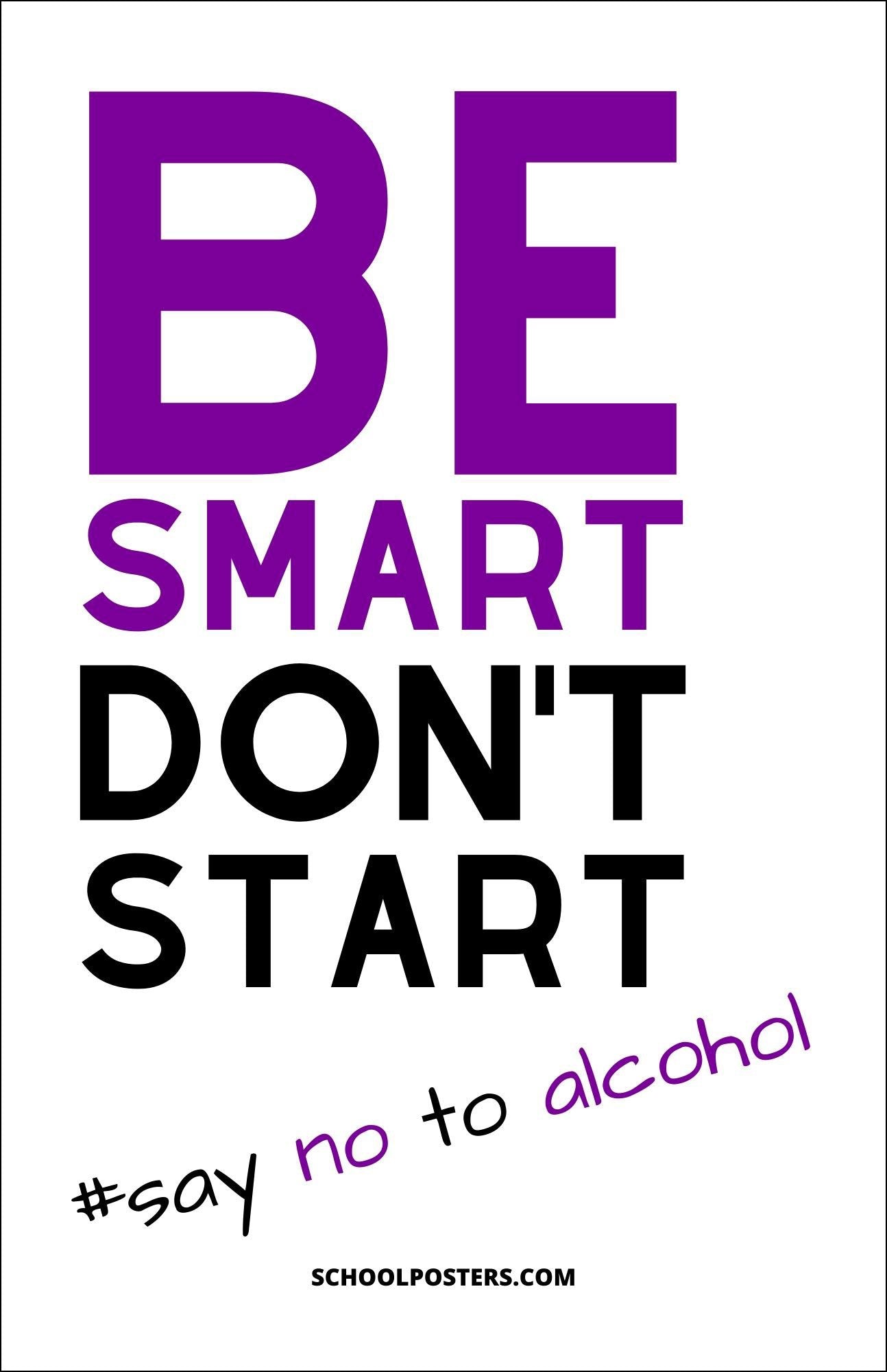 Be Smart Don't Start Alcohol Poster