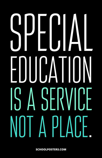 Special Education is a Service Not a Place Poster