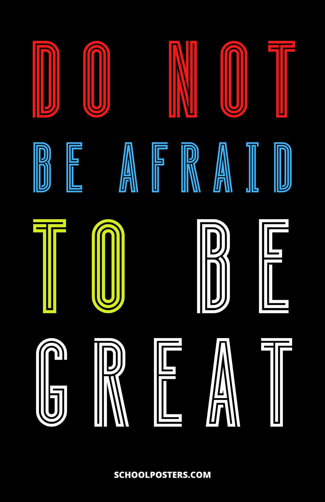 Do Not Be Afraid To Be Great Poster
