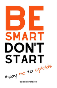 Be Smart Don't Start Opioids Poster