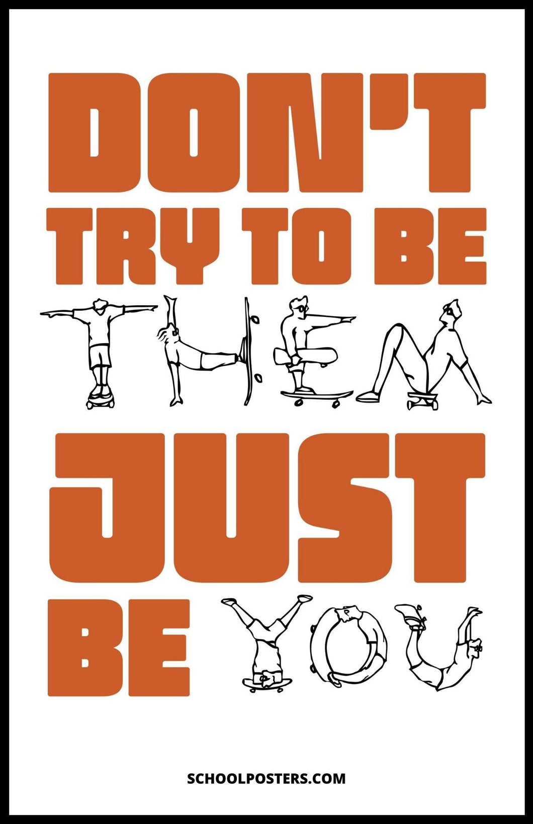 Do Not Try To Be Them Just Be You Poster