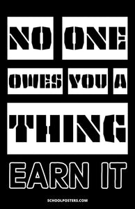 No One Owes You A Thing Earn It Poster