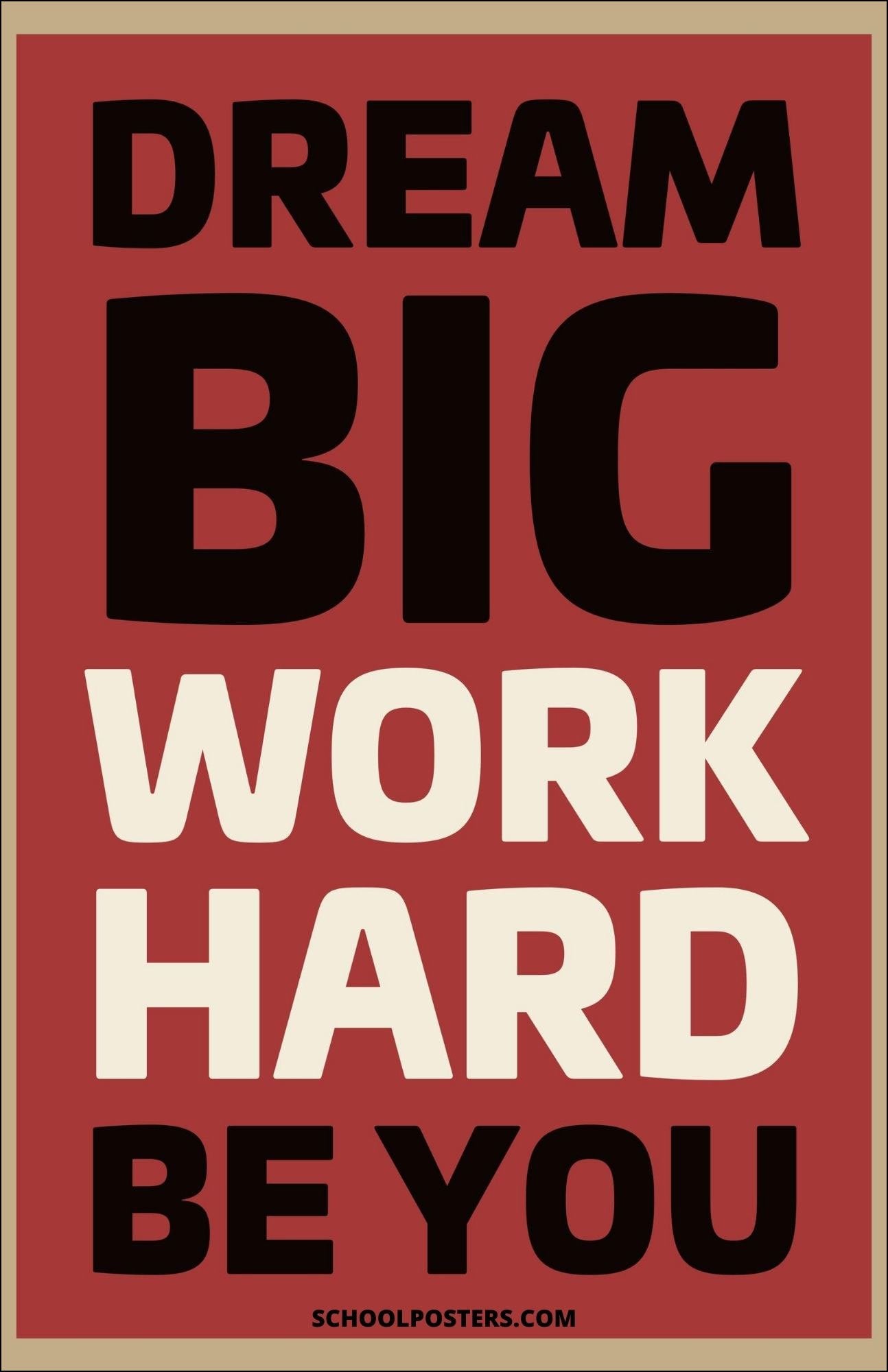 Dream Big Work Hard Be You Poster