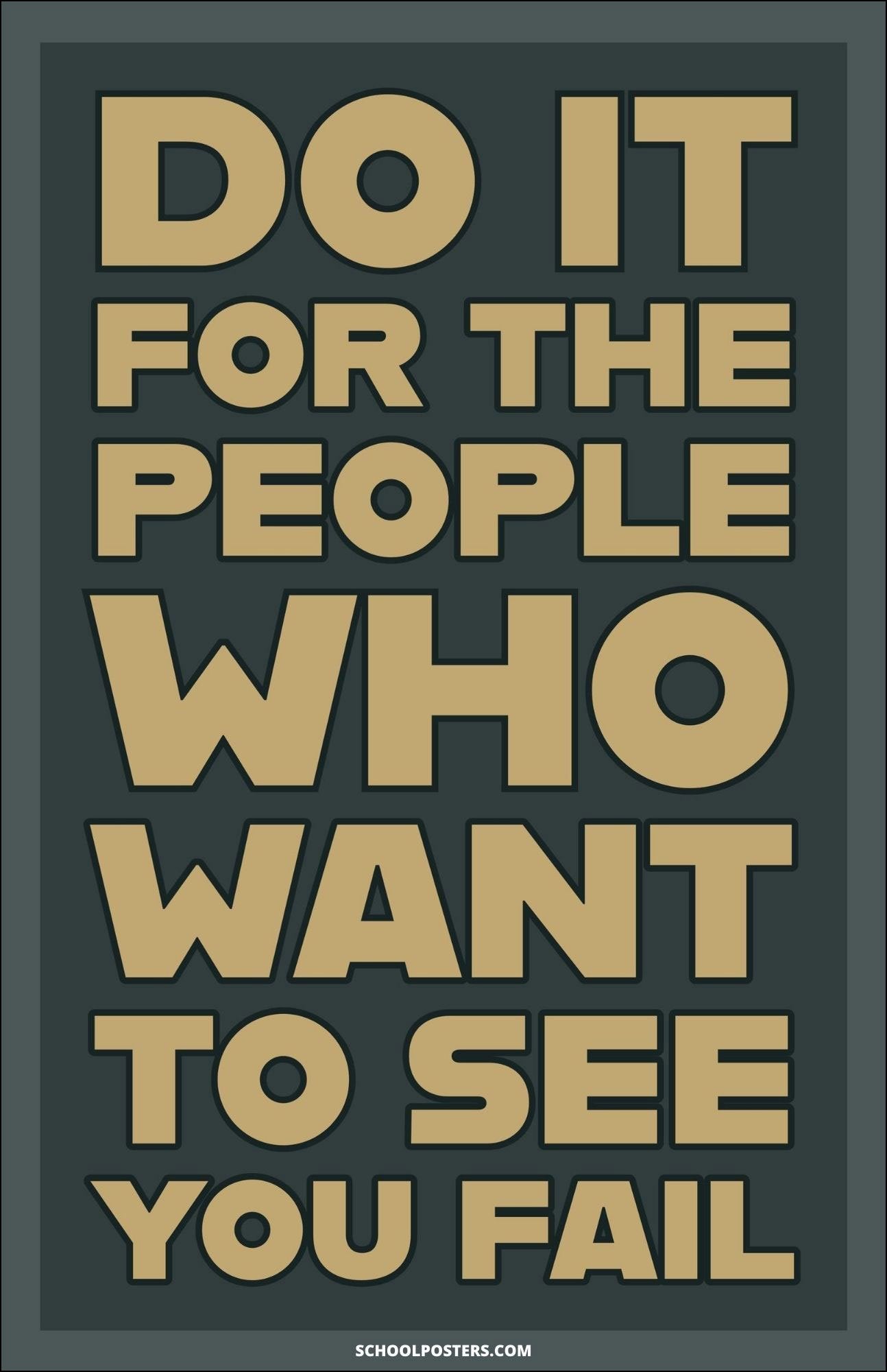 Do It For The People Who Want To See You Fail Poster