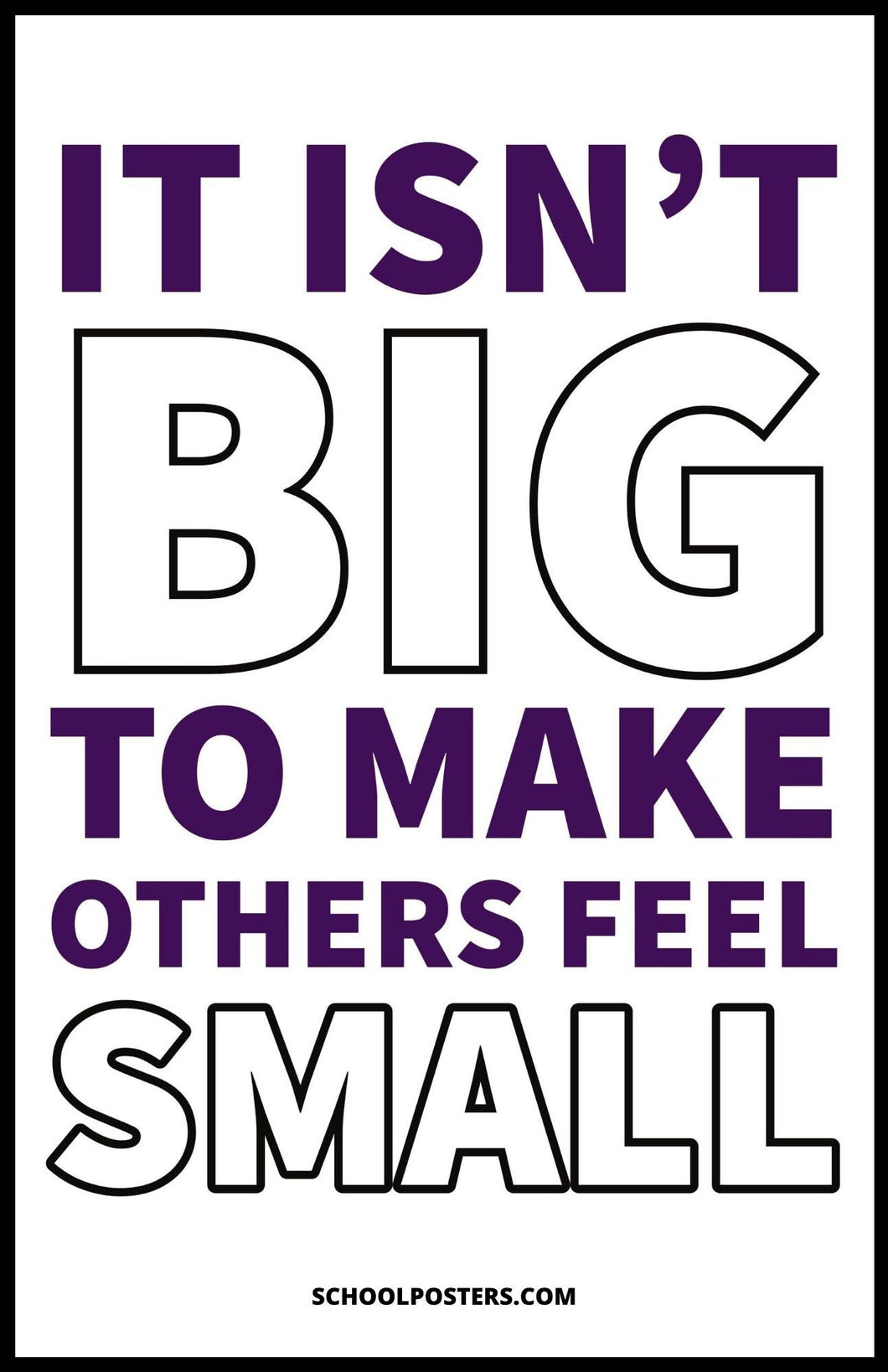 It Isnt Big To Make Other Feel Small Poster