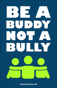 Be A Buddy Not A Bully Poster