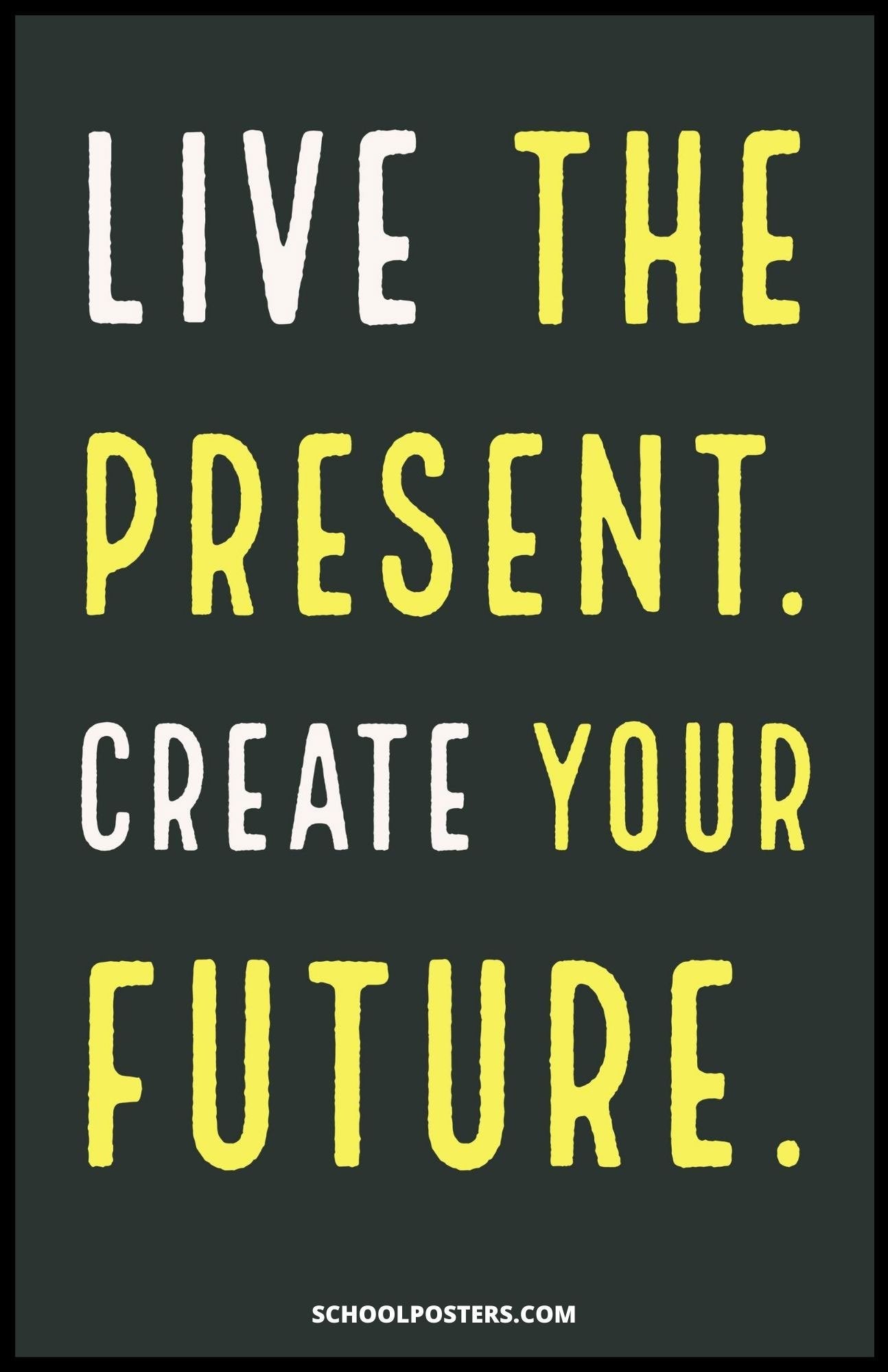 Live The Present Create Your Future Poster