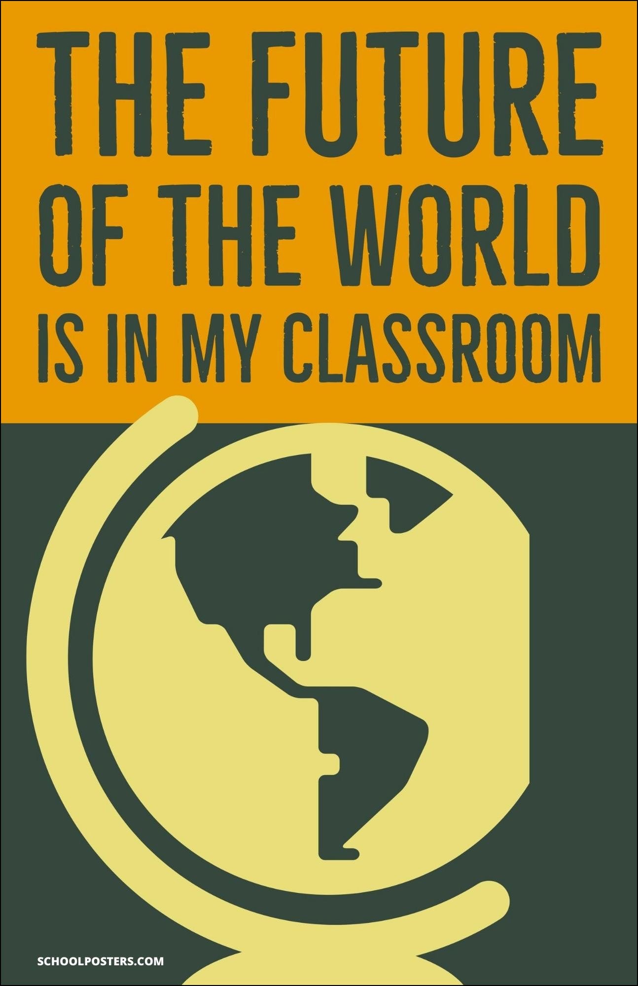 The Future Of The World Is In My Classroom Poster