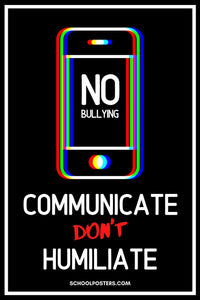 No Bullying Communicate Dont Humiliate Poster