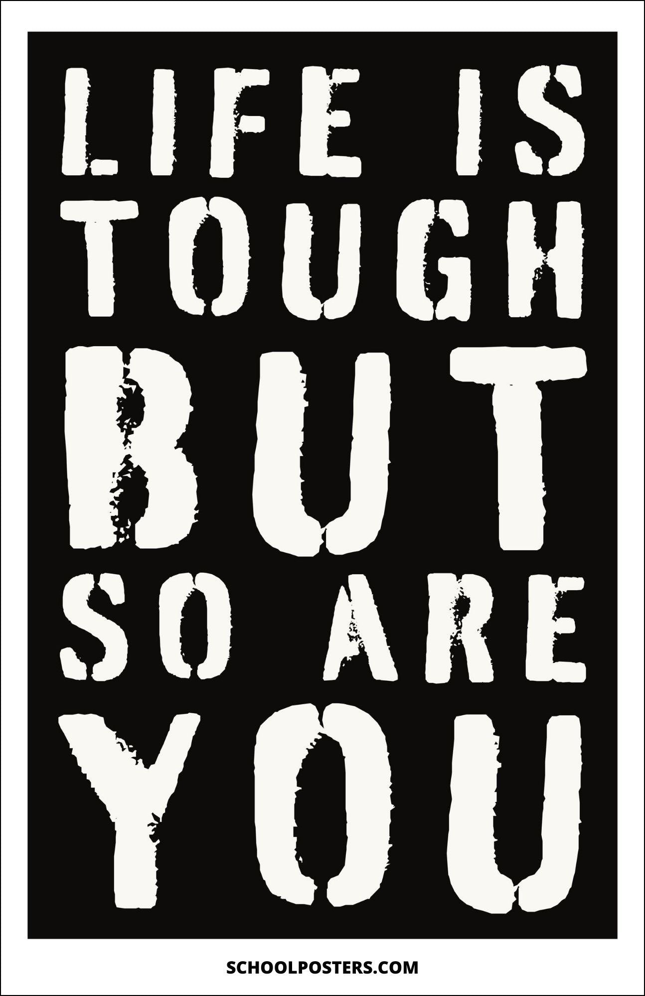 Life Is Tough But So Are You Poster