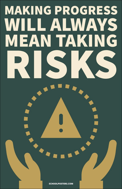 Making Progress Will Always Mean Taking Risks Poster