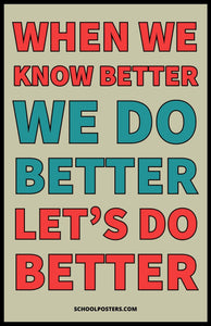 When We Know Better We Do Better Poster