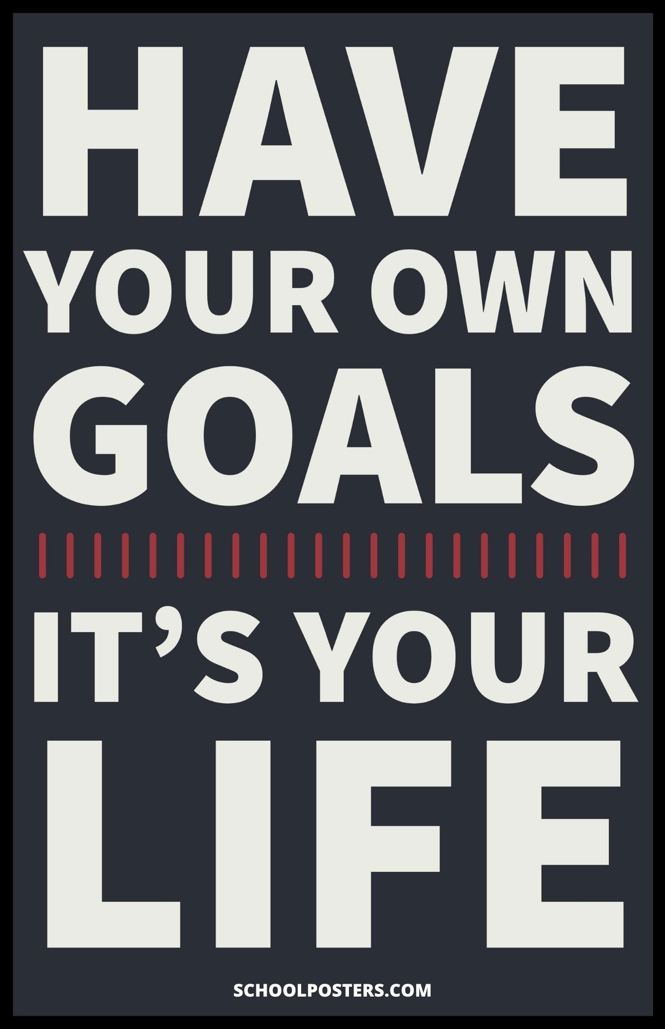 Have Your Own Goals Poster