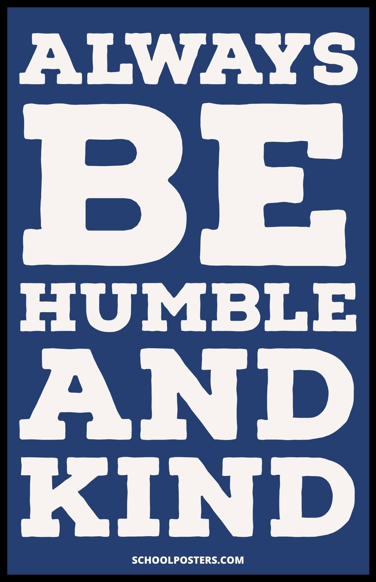 Always Be Humble And Kind Poster – SchoolPosters.com LLC