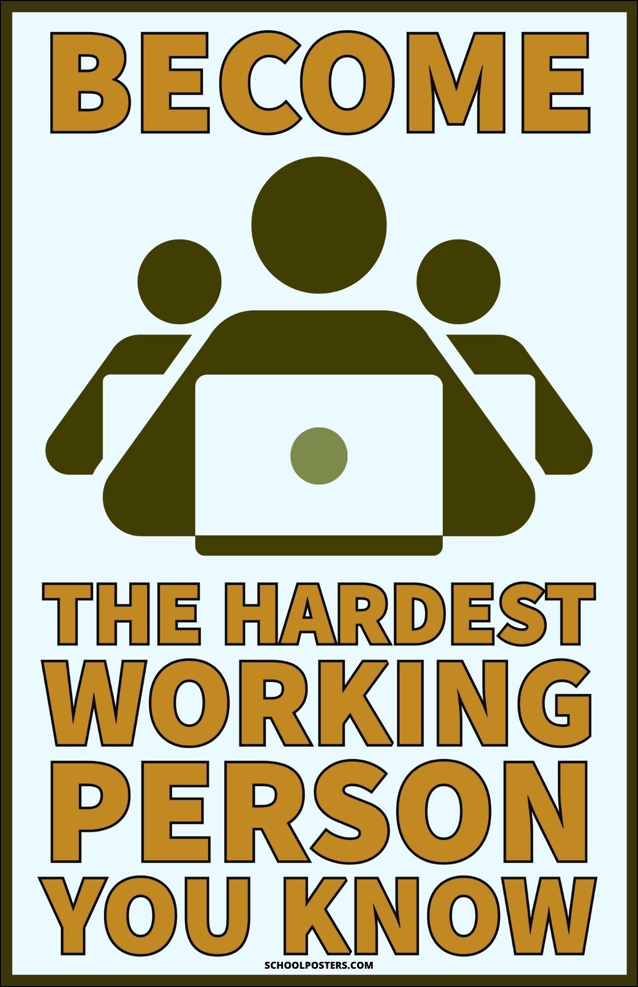 Become The Hardest Working Person You Know Poster