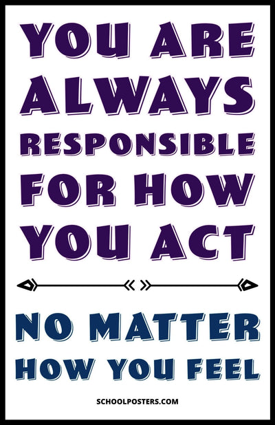 You Are Always Responsible For How You Act Poster