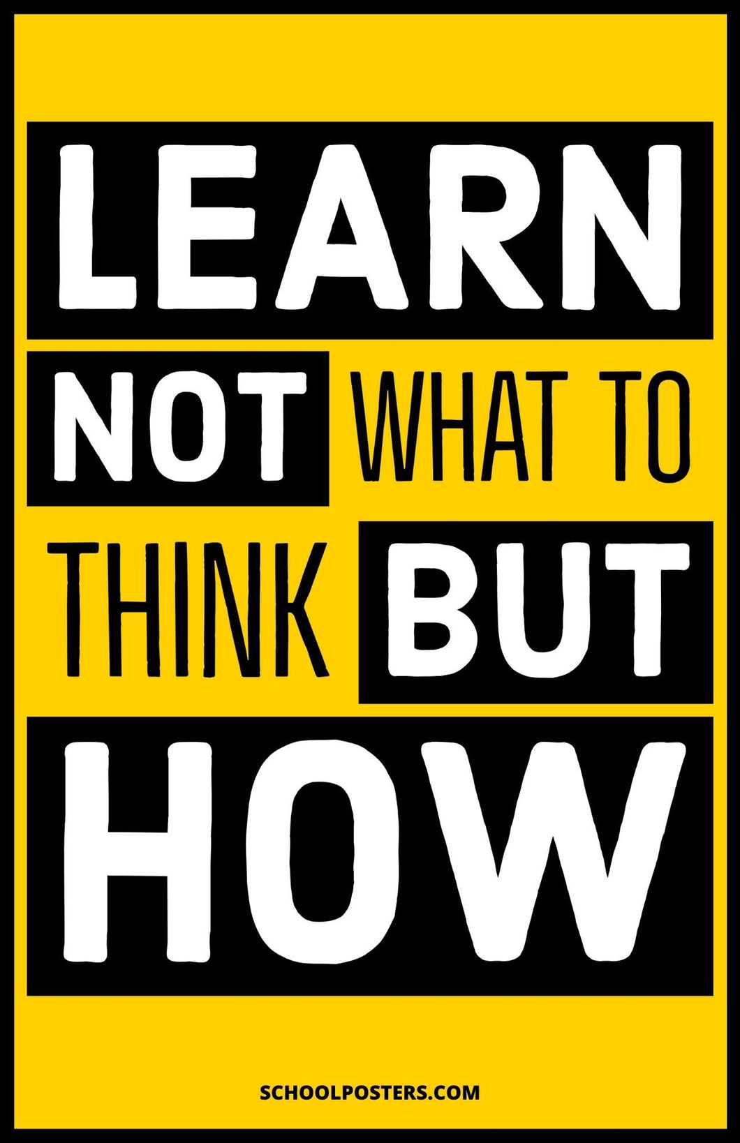 Learn Not What To Think But How Poster