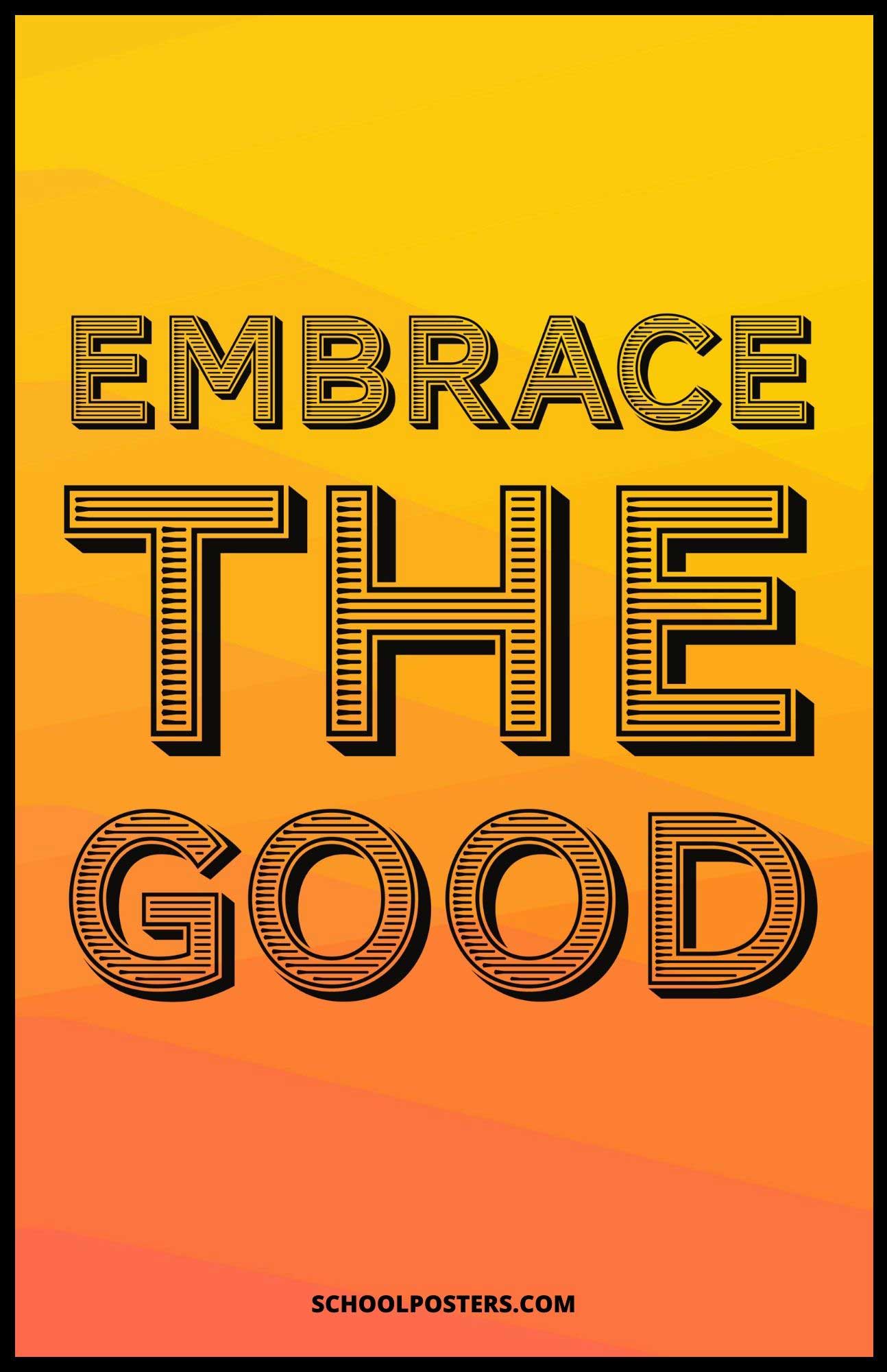 Embrace The Good Poster