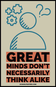Great Minds Do Not Necessarily Think Alike Poster