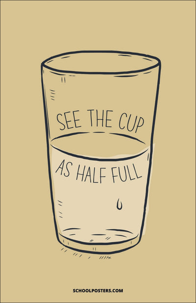 See The Cup As Half Full Poster