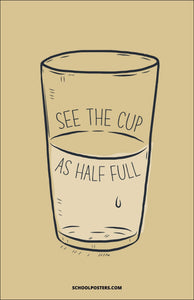 See The Cup As Half Full Poster