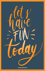 Let's Have Fun Today Poster
