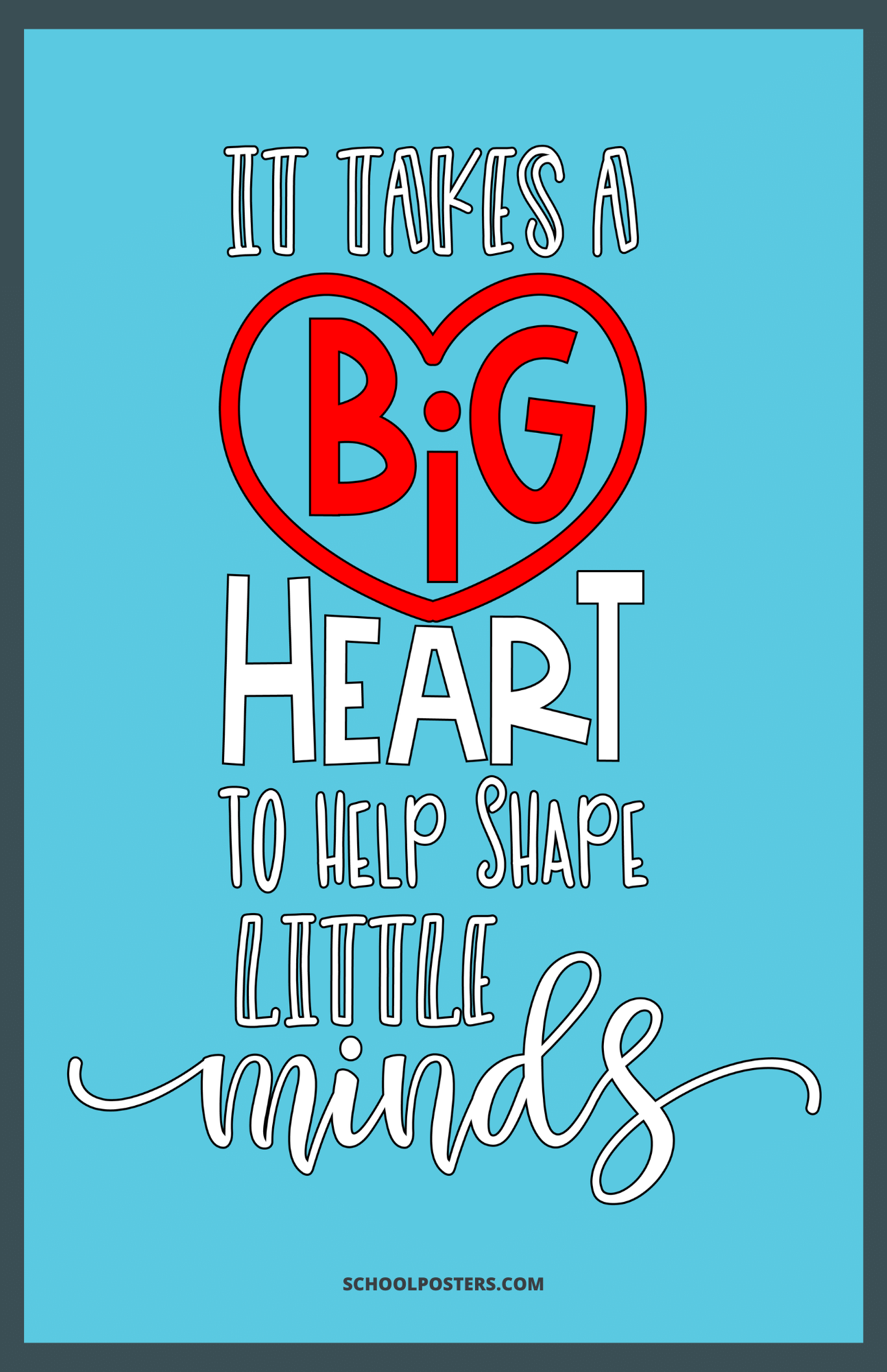 Big Heart To Shape Little Minds Poster