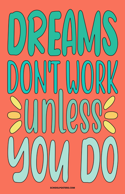 Dreams Don't Work Unless You Do Poster