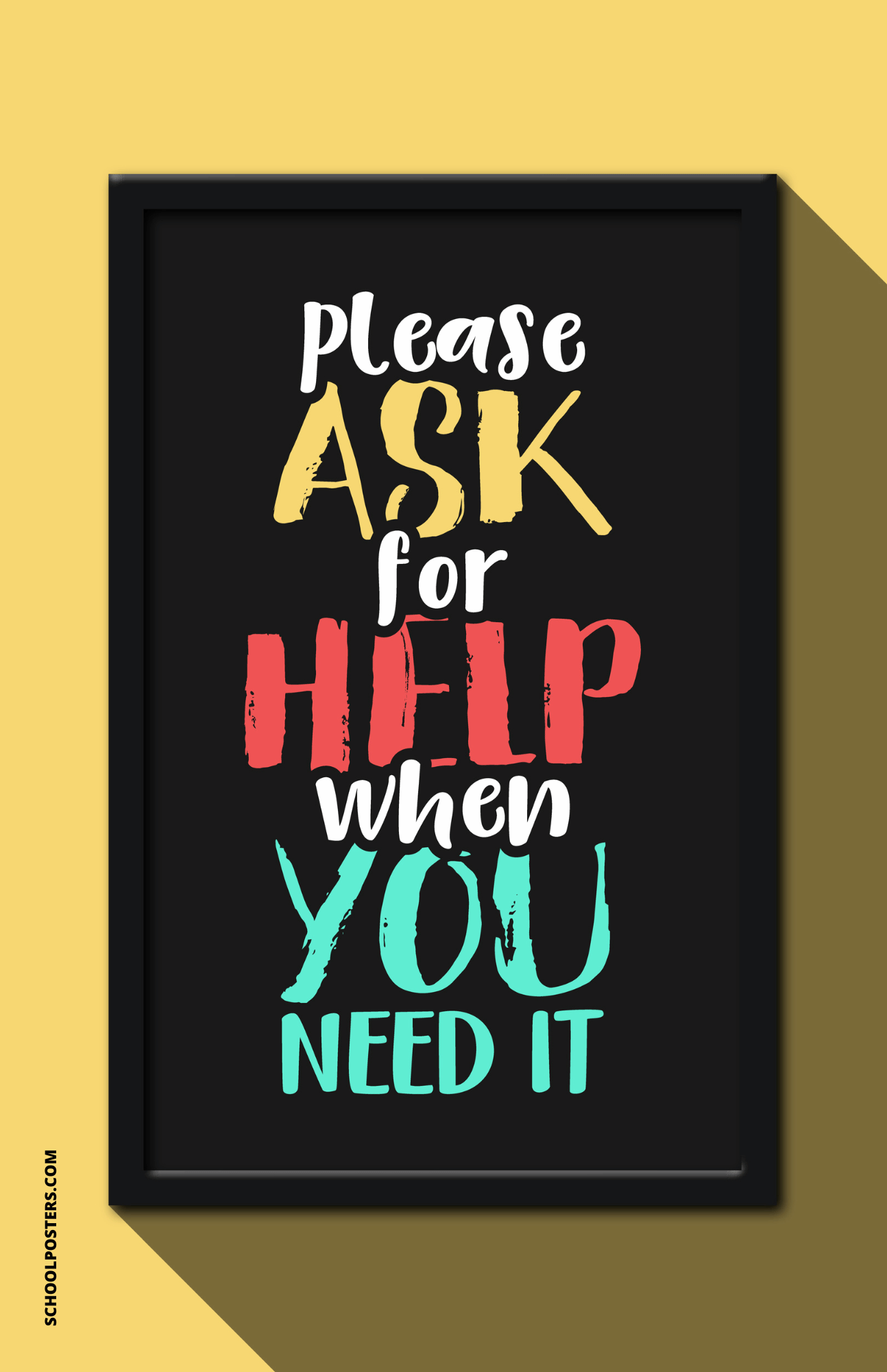 Ask For Help When You Need It Poster – SchoolPosters.com LLC